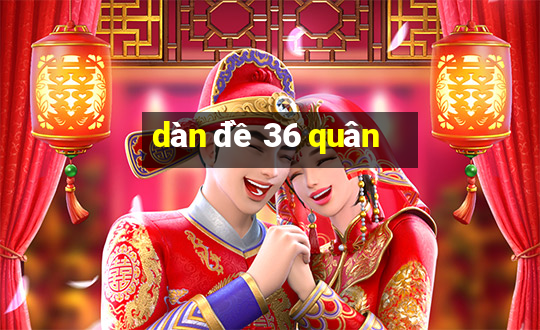 dàn đề 36 quân