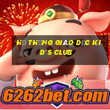 hệ thống giáo dục kid's club