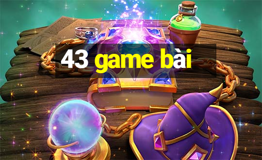 43 game bài