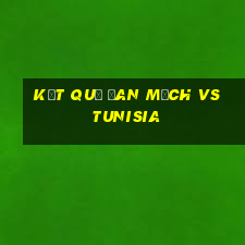 kết quả đan mạch vs tunisia