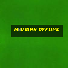 mậu binh offline