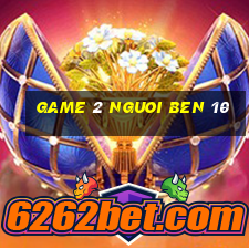 game 2 nguoi ben 10