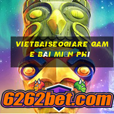 Vietbaiseogiare Game Bài Miễn Phí