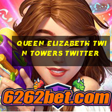 queen elizabeth twin towers twitter