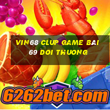 Vin68 Clup Game Bài 69 Doi Thuong