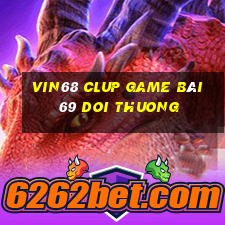 Vin68 Clup Game Bài 69 Doi Thuong