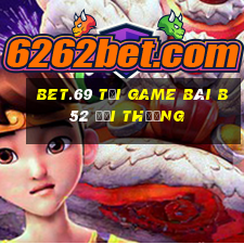 Bet.69 Tại Game Bài B52 Đổi Thưởng