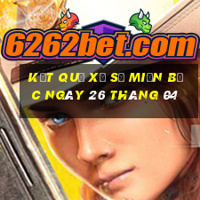 kết quả xổ số miền bắc ngày 26 tháng 04