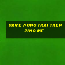 game nong trai tren zing me