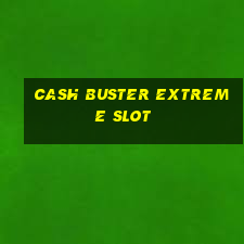 cash buster extreme slot