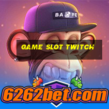 Game Slot Twitch