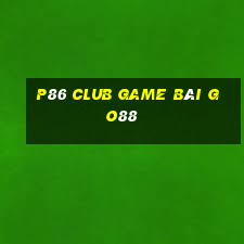 P86 Club Game Bài Go88