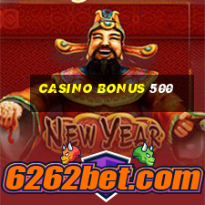 casino bonus 500