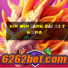 vin win đánh bài đổi thưởng