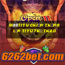 M88tiyu Chiến thắng lớn tiyu thể thao