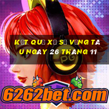 kết quả xổ số vũng tàu ngày 26 tháng 11