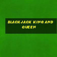 blackjack king and queen