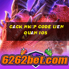 cách nhập code liên quân ios