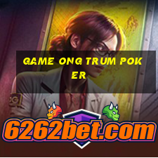 game ong trum poker