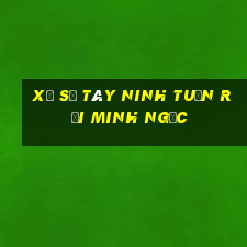 xổ số tây ninh tuần rồi minh ngọc