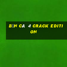 bắn cá  4 Crack Edition