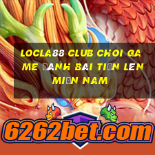 Locla88 Club Choi Game Đánh Bài Tiến Lên Miền Nam