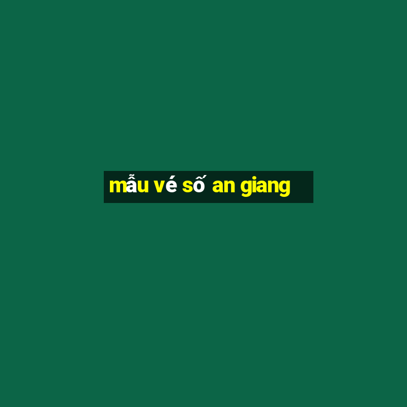 mẫu vé số an giang