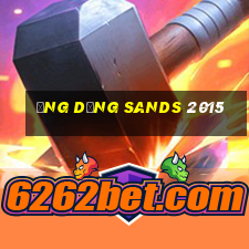 Ứng dụng Sands 2015