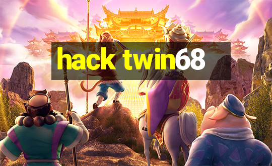 hack twin68