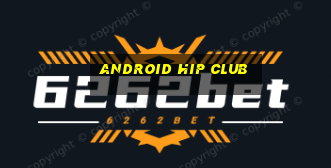 android hip club