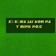 xổ số gia lai hôm nay minh ngọc