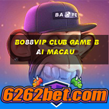 Bo88Vip Club Game Bài Macau