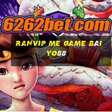 Ranvip Me Game Bài Yo88