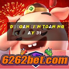 Dự Đoán điện toán ngày 31