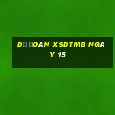 Dự đoán XSDTMB ngày 15