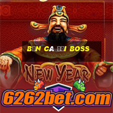 bắn cá đại boss