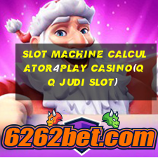 SLOT MACHINE CALCULATOR4PLAY CASINO(QQ JUDI SLOT)