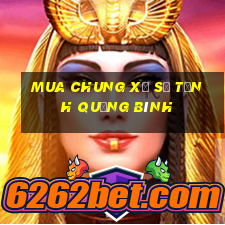 Mua chung xổ số Tỉnh Quảng Bình