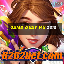 game quay hu 2018