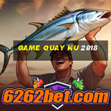 game quay hu 2018