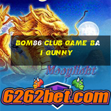 Bom86 Club Game Bài Gunny