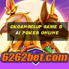 Choangclup Game Bài Poker Online