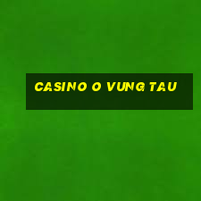 casino o vung tau