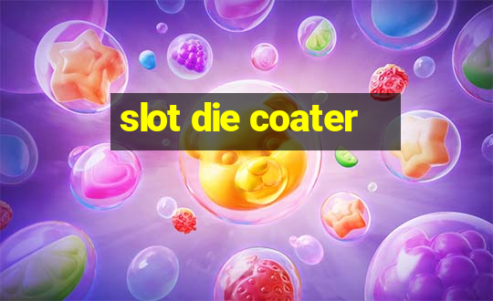 slot die coater