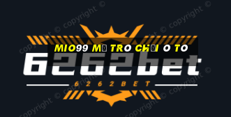 Mio99 Mở Trò Chơi Ô Tô