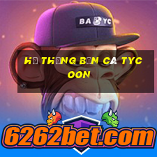 Hệ thống Bắn cá Tycoon