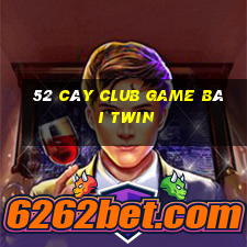 52 Cây Club Game Bài Twin