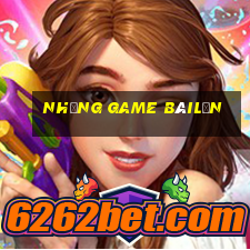 Những Game bàilớn