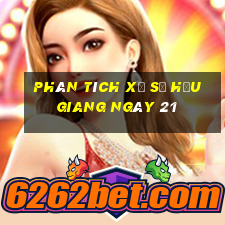 Phân tích Xổ Số hậu giang ngày 21