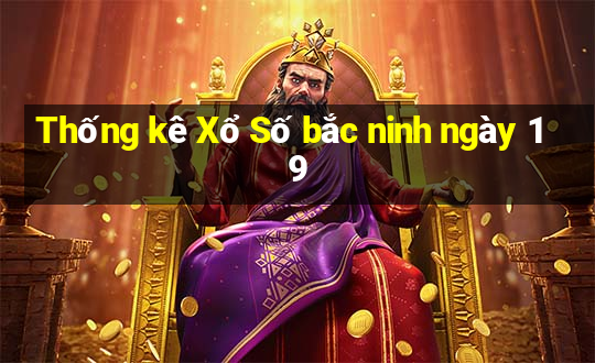 Thống kê Xổ Số bắc ninh ngày 19